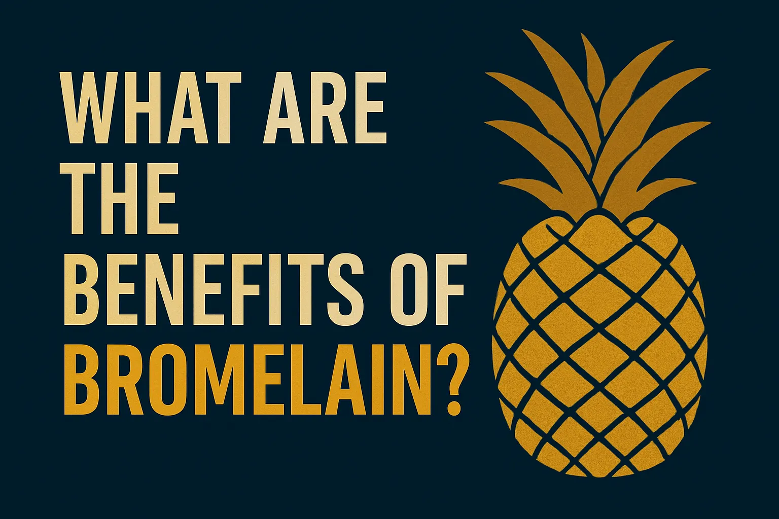 What are the Benefits of Bromelain?